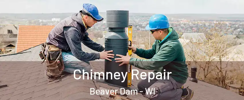 Chimney Repair Beaver Dam - WI