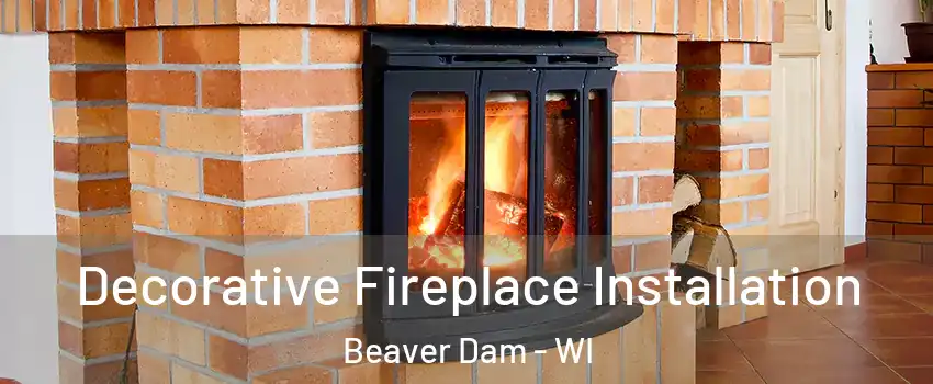  Decorative Fireplace Installation Beaver Dam - WI
