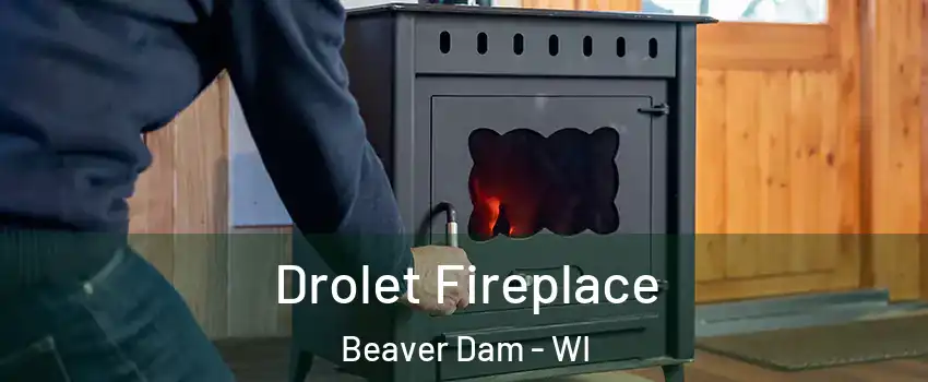  Drolet Fireplace Beaver Dam - WI