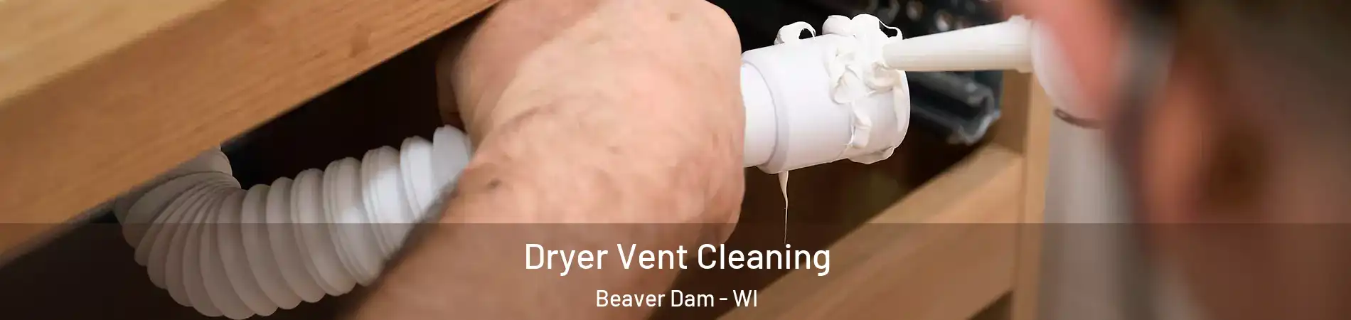  Dryer Vent Cleaning Beaver Dam - WI