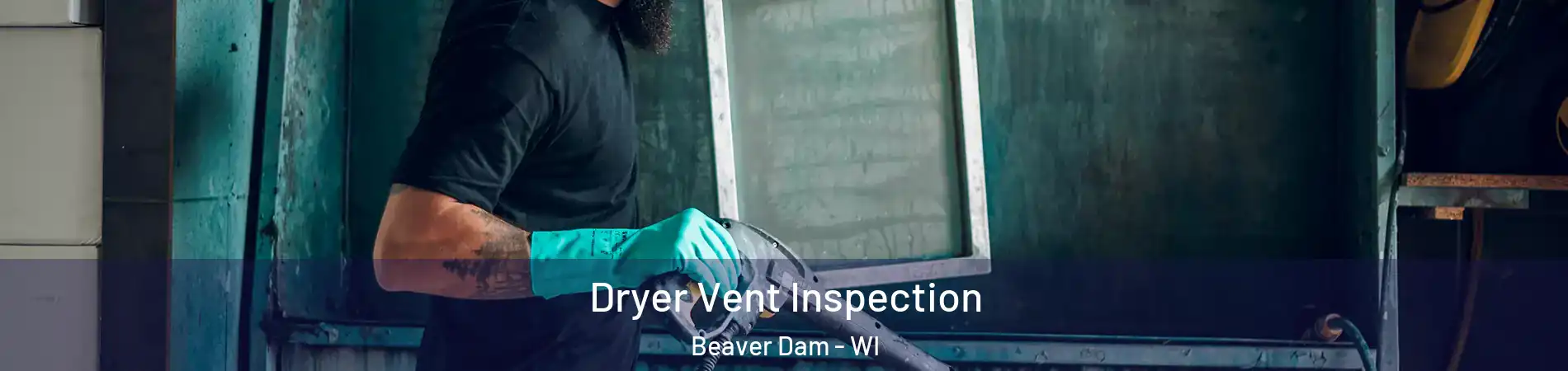  Dryer Vent Inspection Beaver Dam - WI