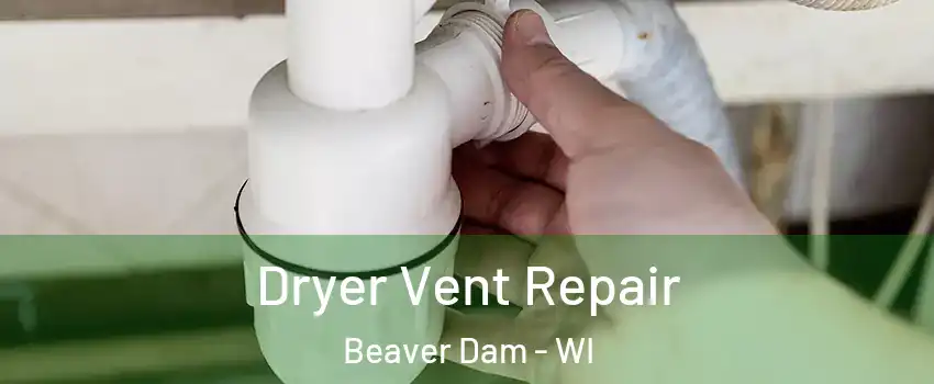  Dryer Vent Repair Beaver Dam - WI