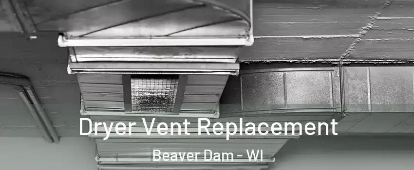 Dryer Vent Replacement Beaver Dam - WI