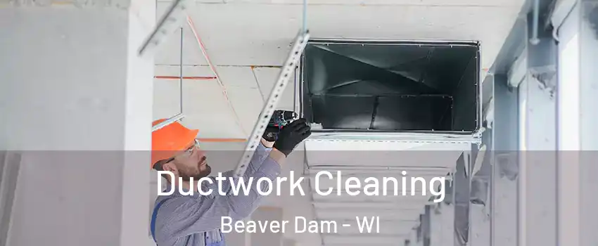  Ductwork Cleaning Beaver Dam - WI