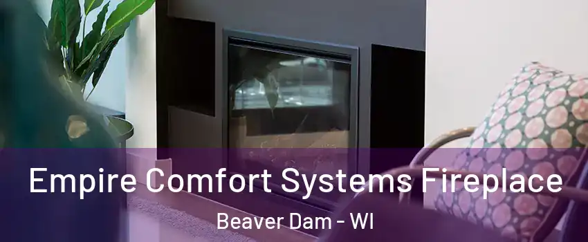  Empire Comfort Systems Fireplace Beaver Dam - WI