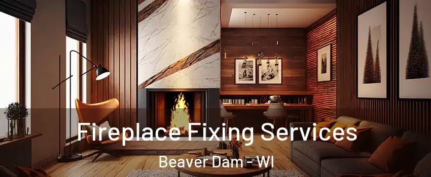  Fireplace Fixing Services Beaver Dam - WI