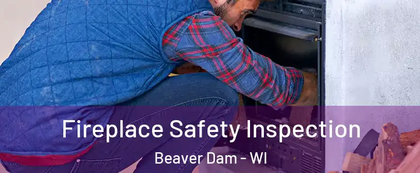  Fireplace Safety Inspection Beaver Dam - WI