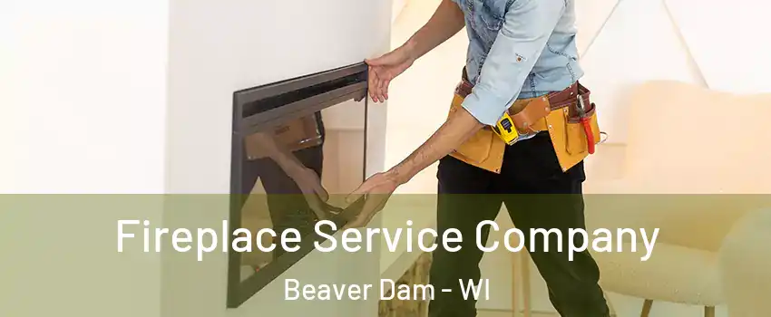  Fireplace Service Company Beaver Dam - WI