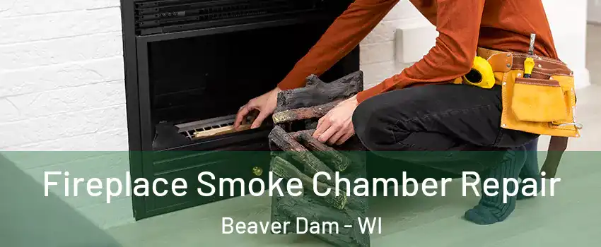 Fireplace Smoke Chamber Repair Beaver Dam - WI