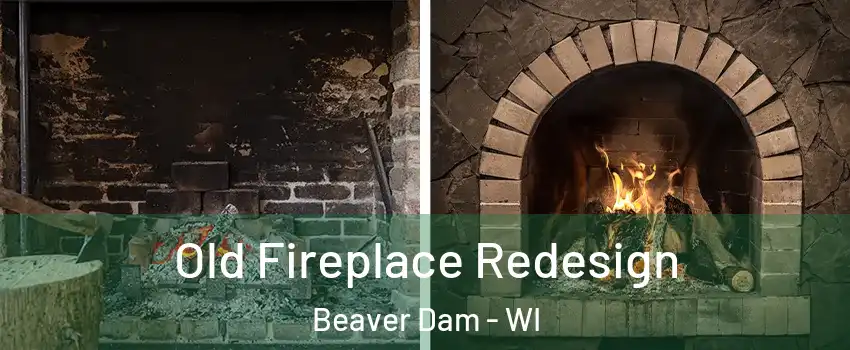  Old Fireplace Redesign Beaver Dam - WI