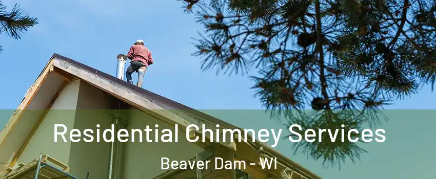  Residential Chimney Services Beaver Dam - WI