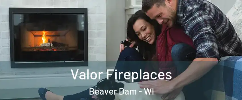  Valor Fireplaces Beaver Dam - WI