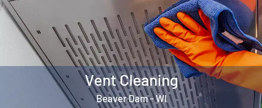  Vent Cleaning Beaver Dam - WI