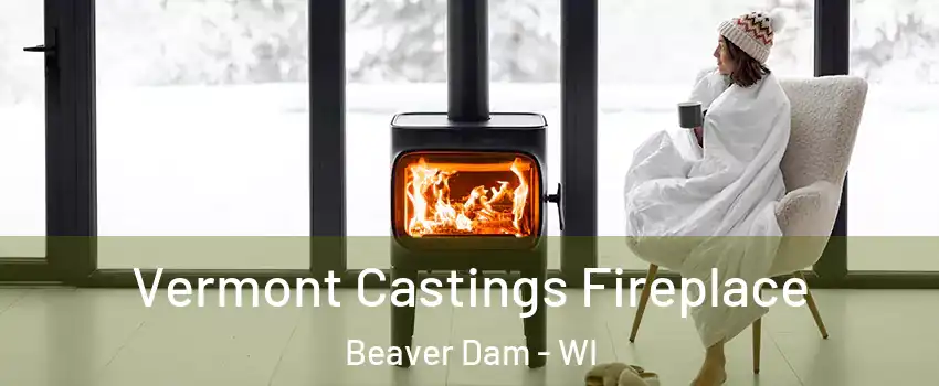  Vermont Castings Fireplace Beaver Dam - WI
